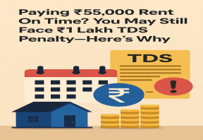 Paying ₹55,000 Rent On Time? You May Still Face ₹1 Lakh TDS Penalty—Here’s Why